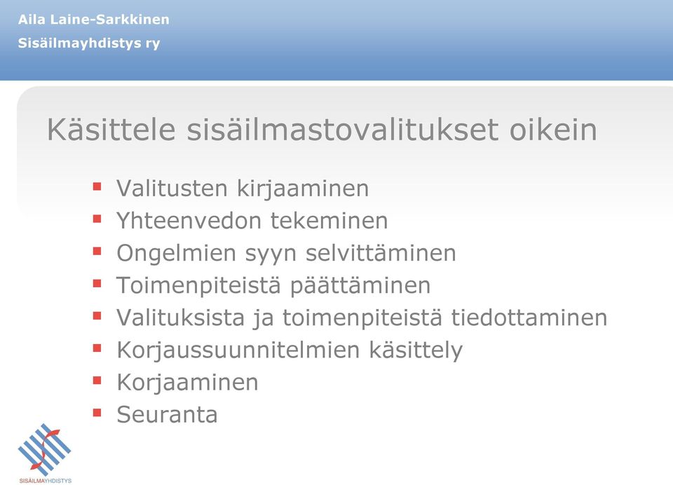 selvittäminen Toimenpiteistä päättäminen Valituksista ja