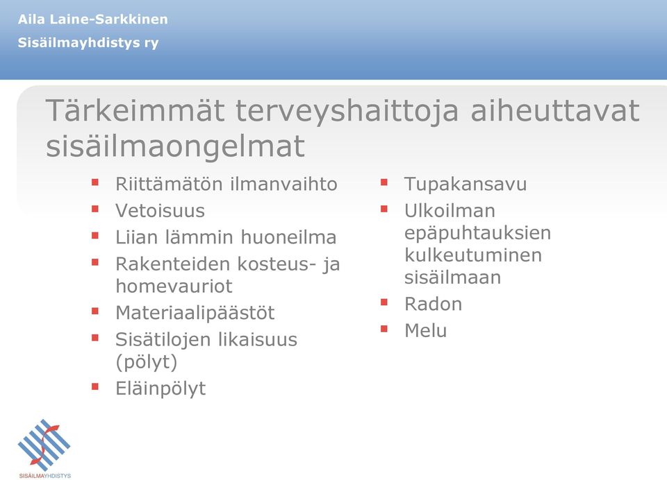 homevauriot Materiaalipäästöt Sisätilojen likaisuus (pölyt)