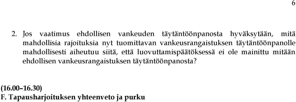 mahdollisesti aiheutuu siitä, että luovuttamispäätöksessä ei ole mainittu mitään