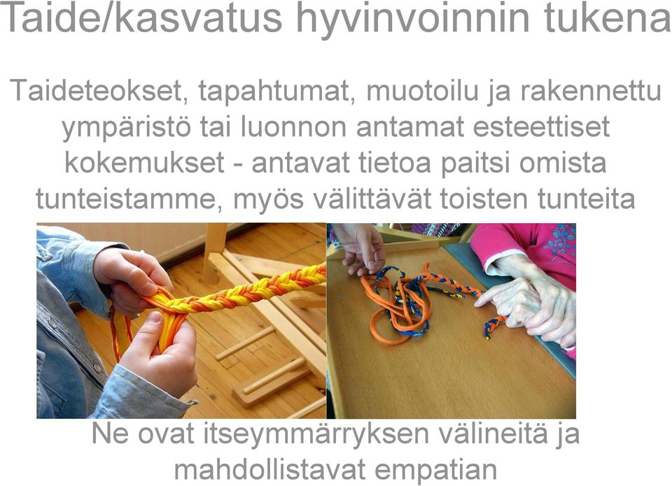 kokemukset - antavat tietoa paitsi omista tunteistamme, myös