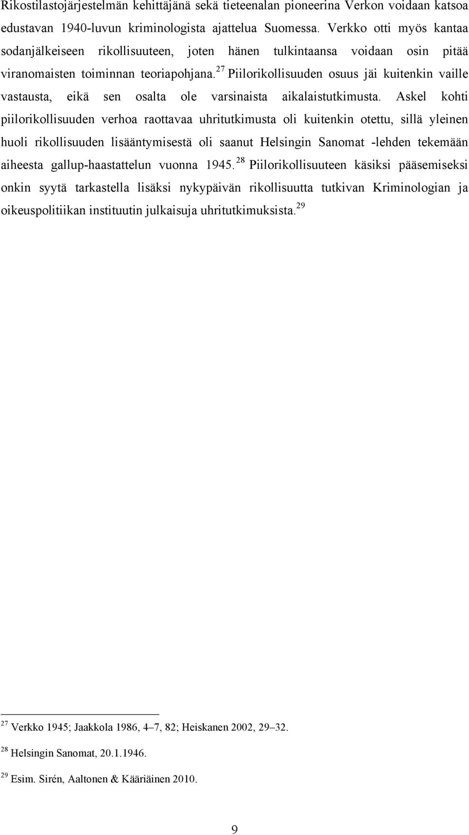 27 Piilorikollisuuden osuus jäi kuitenkin vaille vastausta, eikä sen osalta ole varsinaista aikalaistutkimusta.