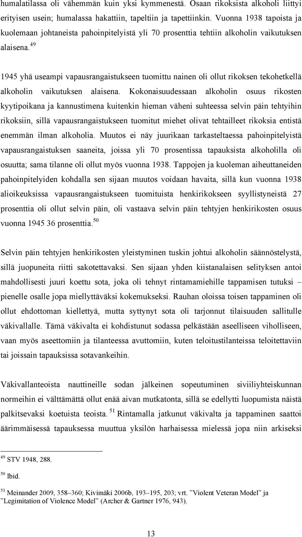 49 1945 yhä useampi vapausrangaistukseen tuomittu nainen oli ollut rikoksen tekohetkellä alkoholin vaikutuksen alaisena.