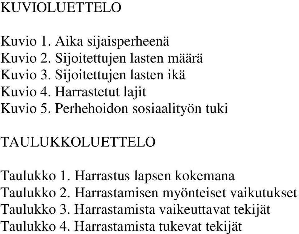 Perhehoidon sosiaalityön tuki TAULUKKOLUETTELO Taulukko 1.