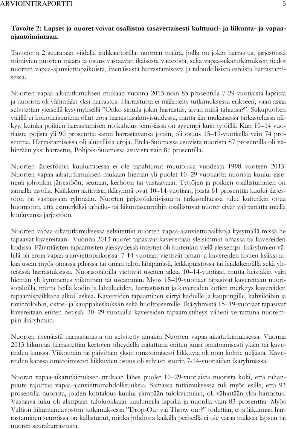 tiedot nuorten vapaa-ajanviettopaikoista, itsenäisestä harrastamisesta ja taloudellisista esteistä harrastamisessa.