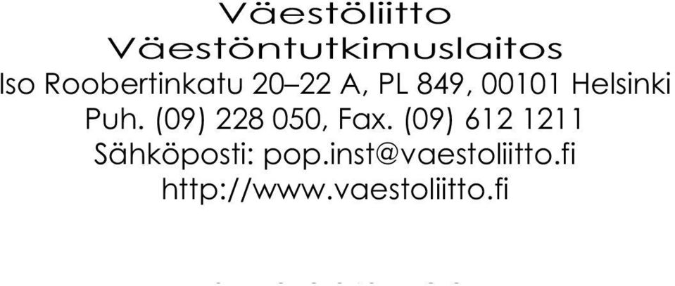 (09) 612 1211 Sähköposti: pop.inst@vaestoliitto.fi http://www.