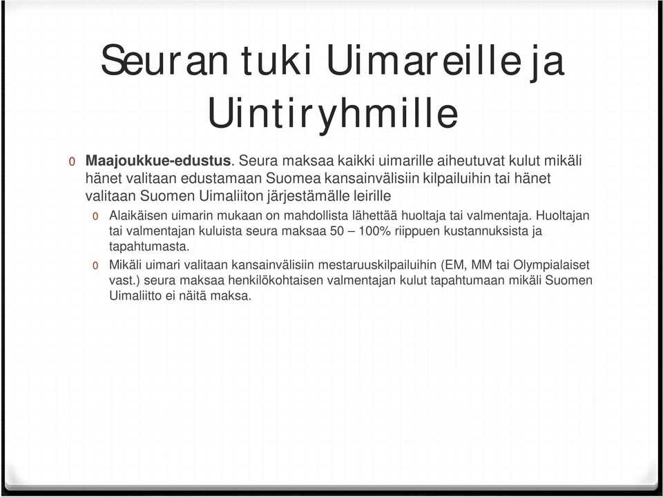 Uimaliiton järjestämälle leirille 0 Alaikäisen uimarin mukaan on mahdollista lähettää huoltaja tai valmentaja.