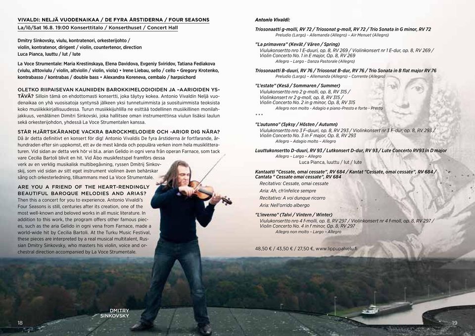 lute La Voce Strumentale: Maria Krestinskaya, Elena Davidova, Evgeniy Sviridov, Tatiana Fediakova (viulu, alttoviulu / violin, altviolin / violin, viola) Irene Liebau, sello / cello Gregory Krotenko,