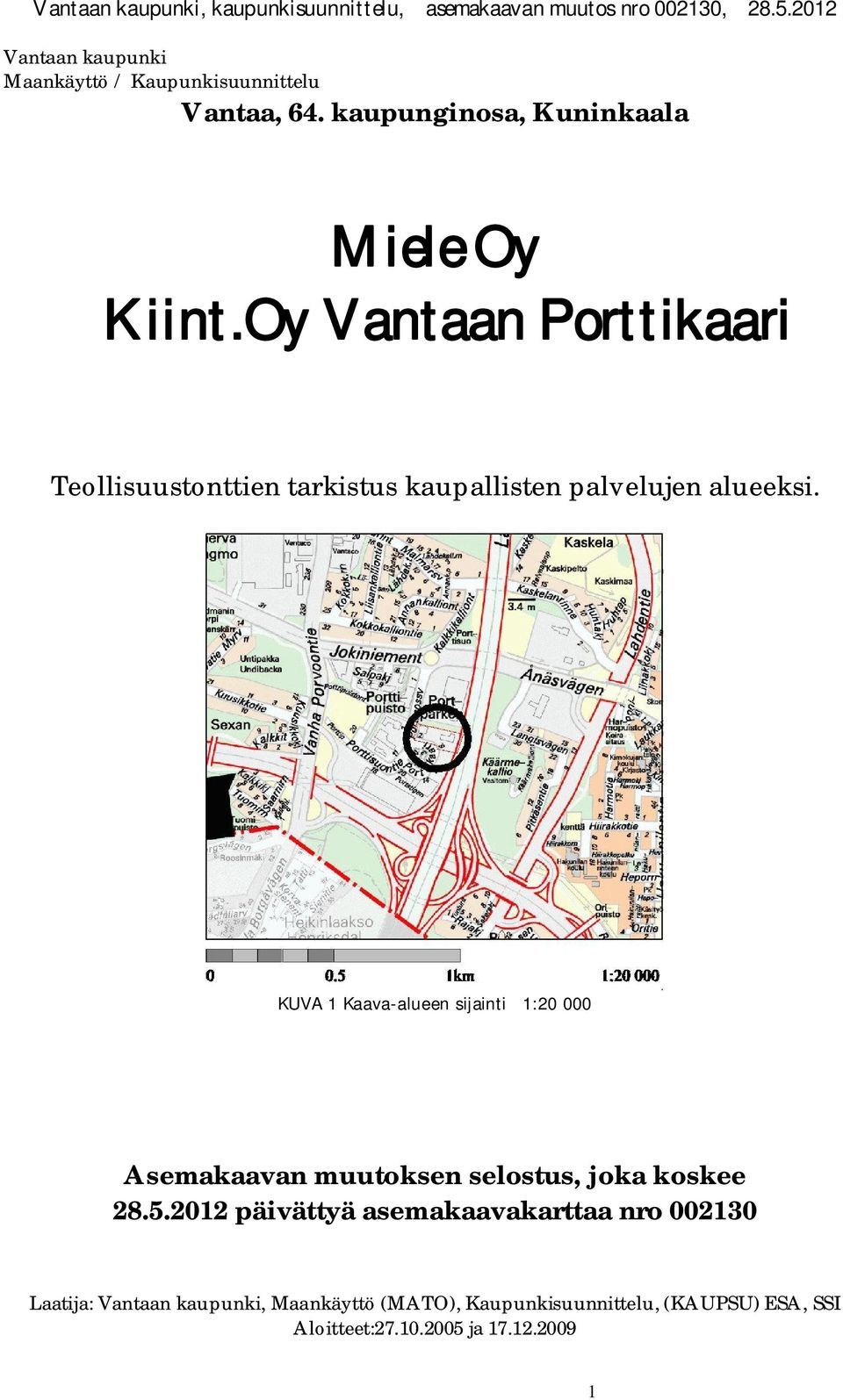 KUVA 1 Kaava-alueen sijainti 1:20 000 Asemakaavan muutoksen selostus, joka koskee 28.5.