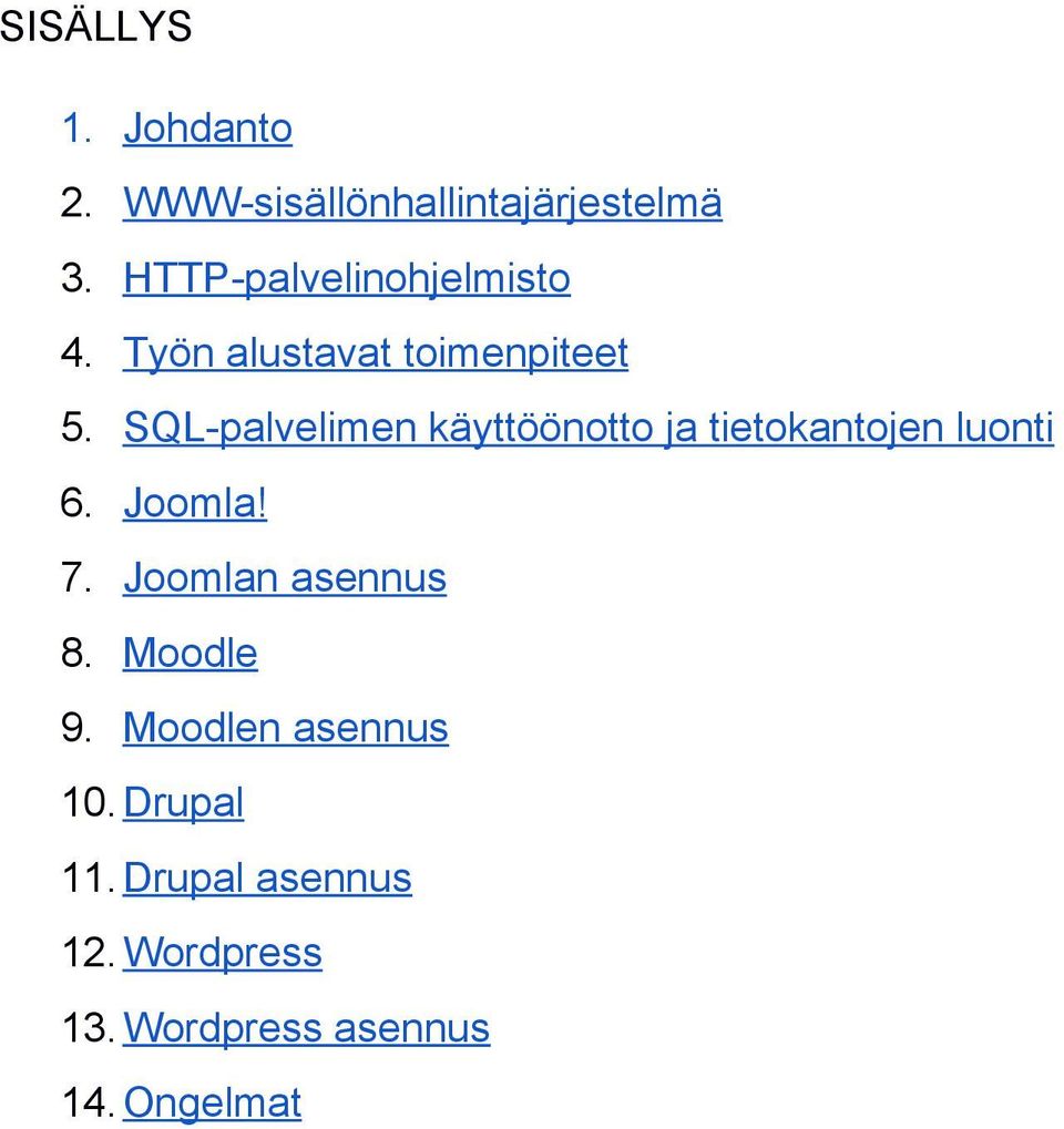 SQL palvelimen käyttöönotto ja tietokantojen luonti 6. Joomla! 7.