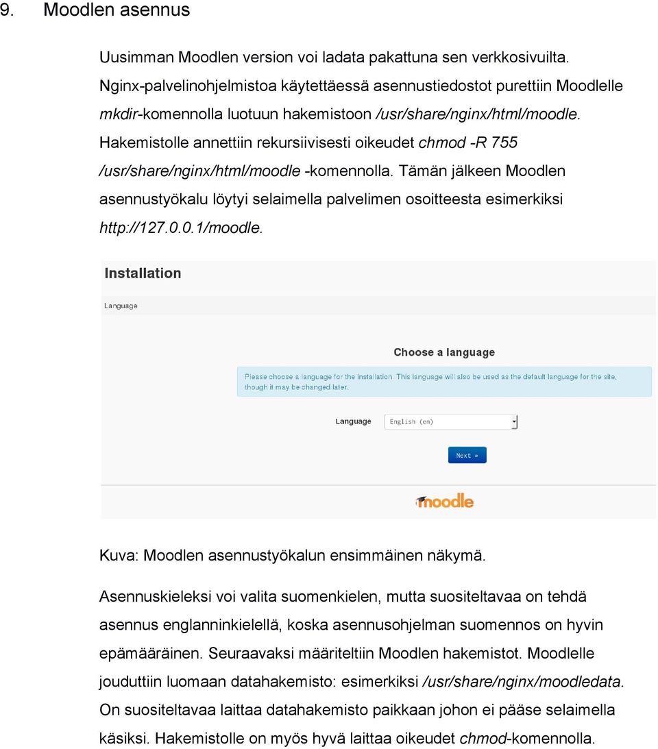 Hakemistolle annettiin rekursiivisesti oikeudet chmod R 755 /usr/share/nginx/html/moodle komennolla.