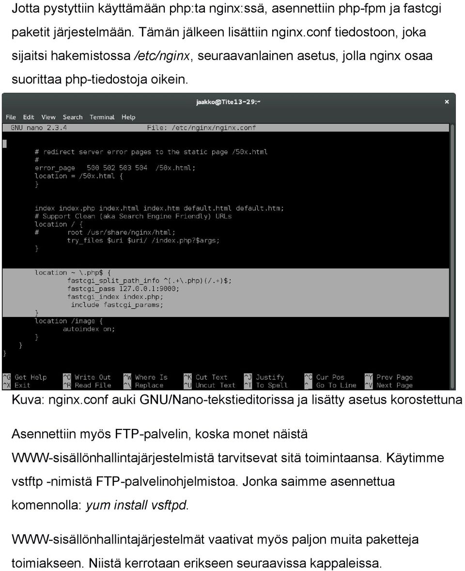 conf auki GNU/Nano tekstieditorissa ja lisätty asetus korostettuna Asennettiin myös FTP palvelin, koska monet näistä WWW sisällönhallintajärjestelmistä tarvitsevat sitä