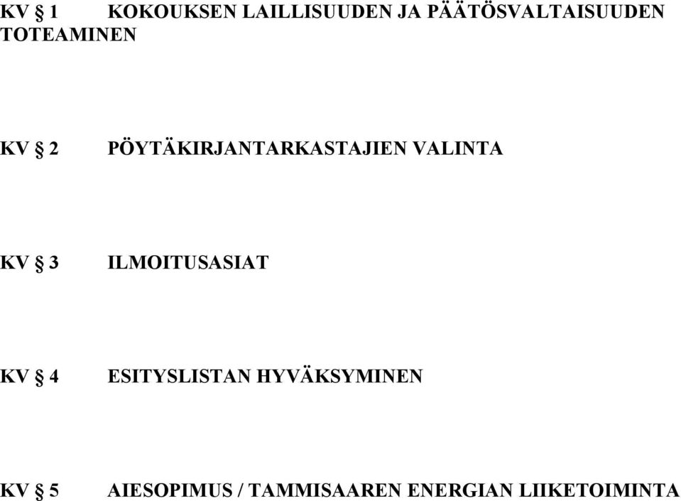 KV 3 ILMOITUSASIAT KV 4 ESITYSLISTAN HYVÄKSYMINEN