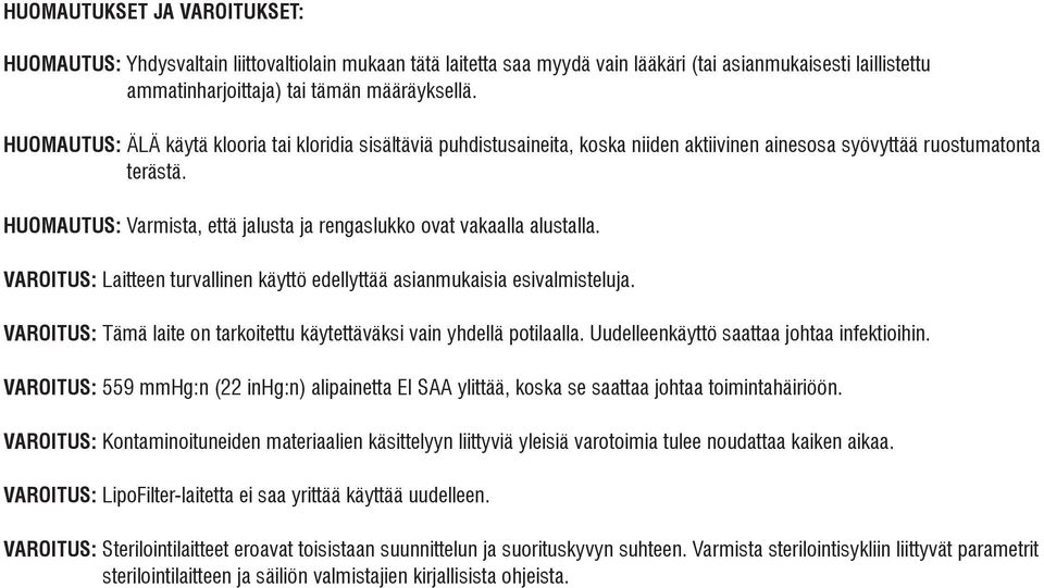 HUOMAUTUS: Varmista, että jalusta ja rengaslukko ovat vakaalla alustalla. VAROITUS: Laitteen turvallinen käyttö edellyttää asianmukaisia esivalmisteluja.