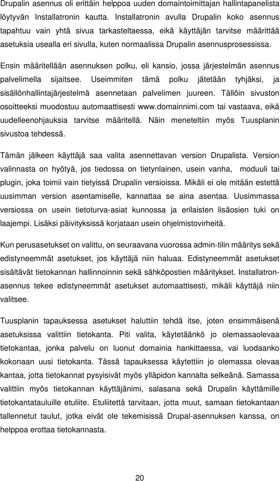 Ensin määritellään asennuksen polku, eli kansio, jossa järjestelmän asennus palvelimella sijaitsee.