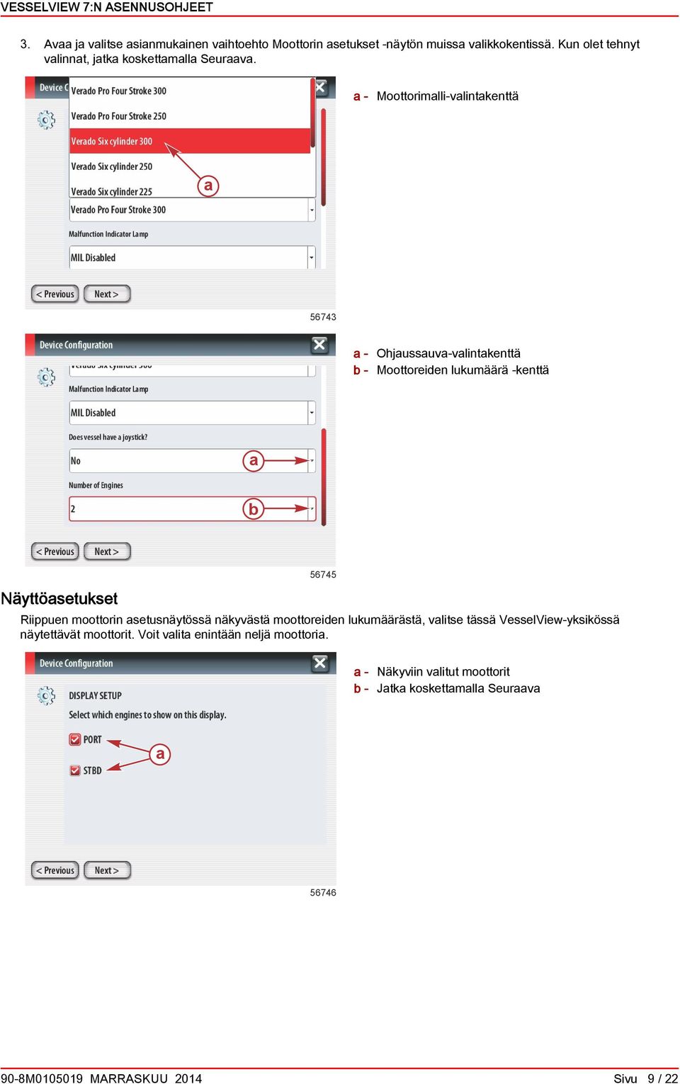 - Moottorimlli-vlintkenttä 56743 - Ohjussuv-vlintkenttä b - Moottoreiden lukumäärä -kenttä b Näyttösetukset 56745 Riippuen