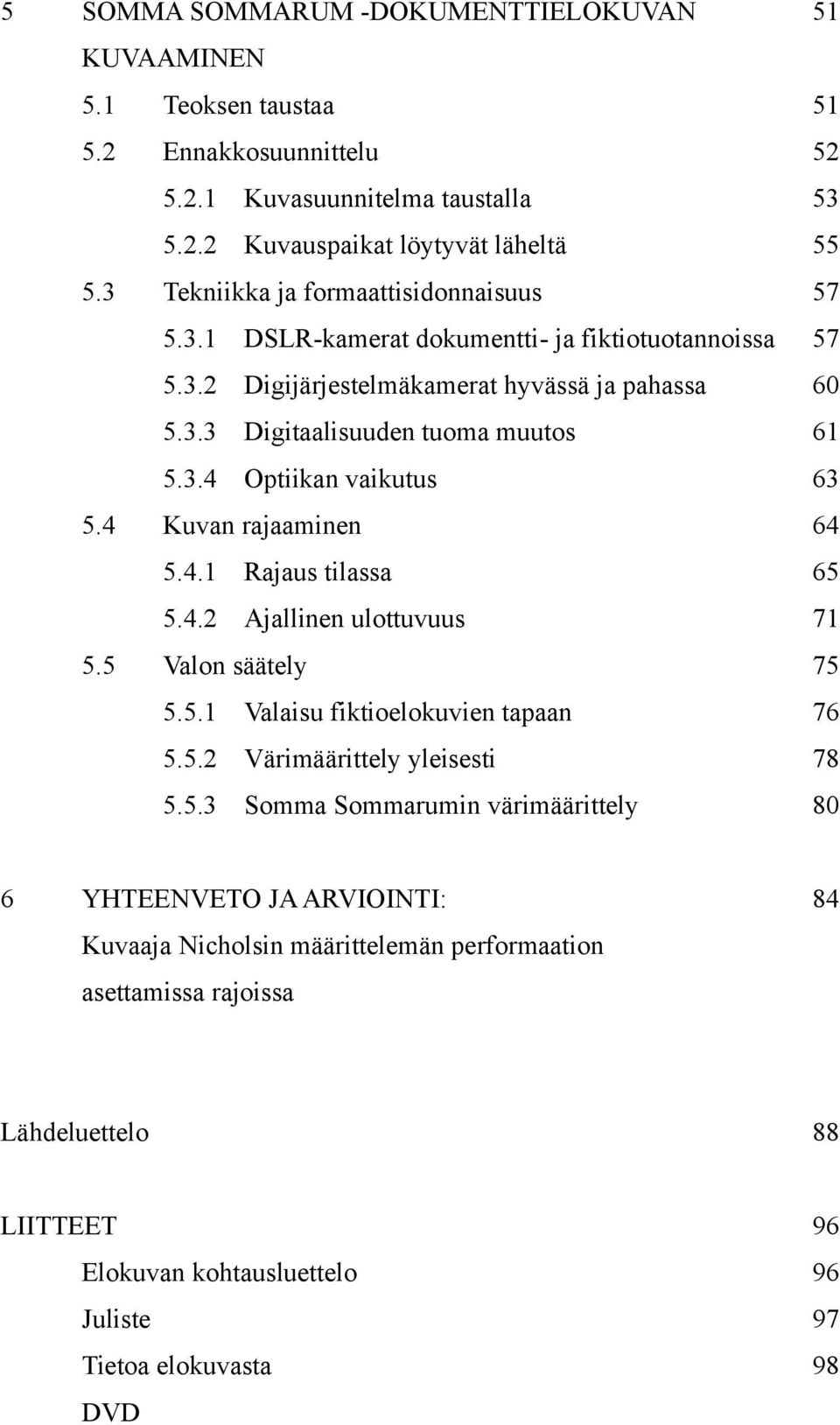 4.1 Rajaus tilassa 65 