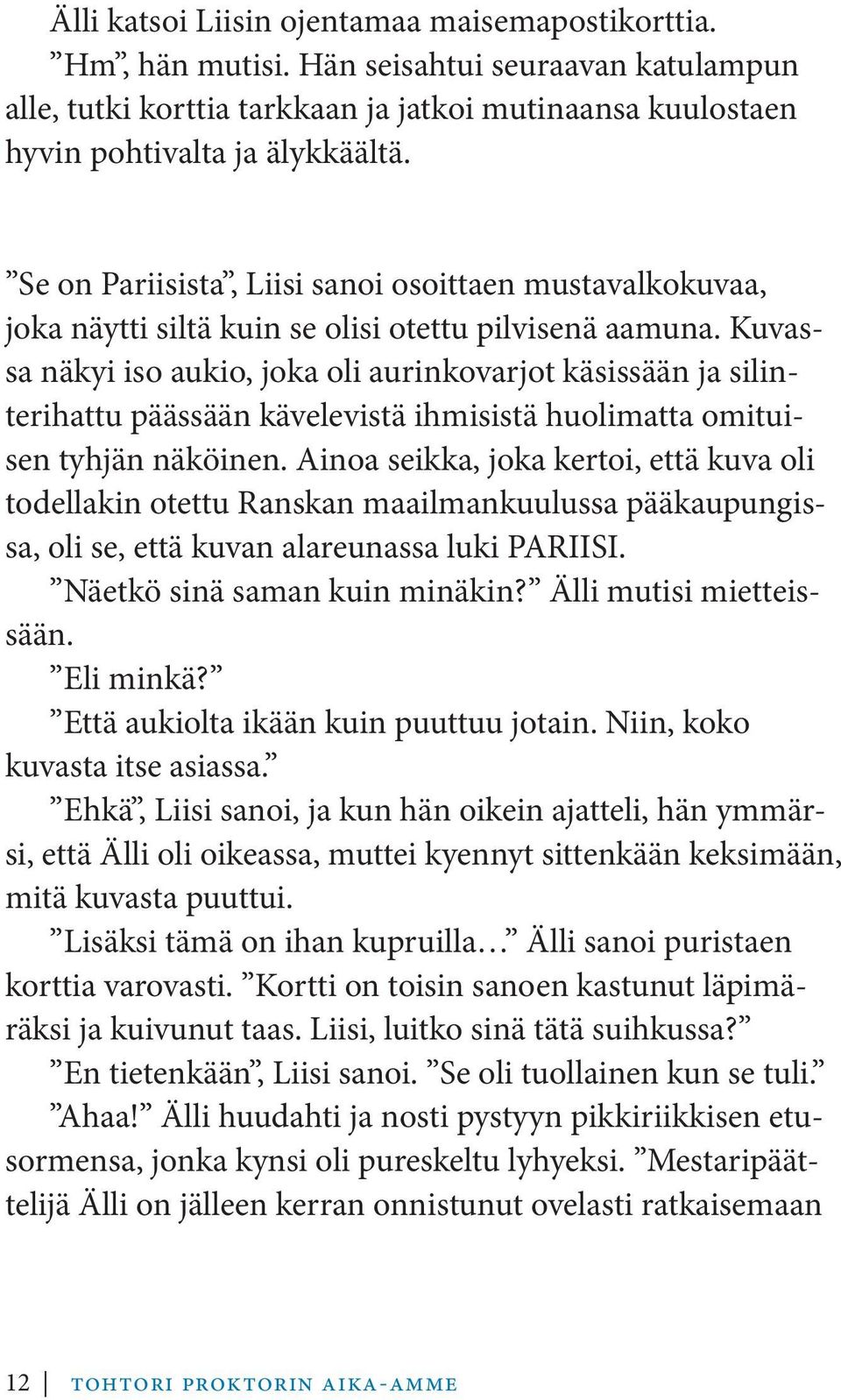 Kuvassa näkyi iso aukio, joka oli aurinkovarjot käsissään ja silinterihattu päässään kävelevistä ihmisistä huolimatta omituisen tyhjän näköinen.