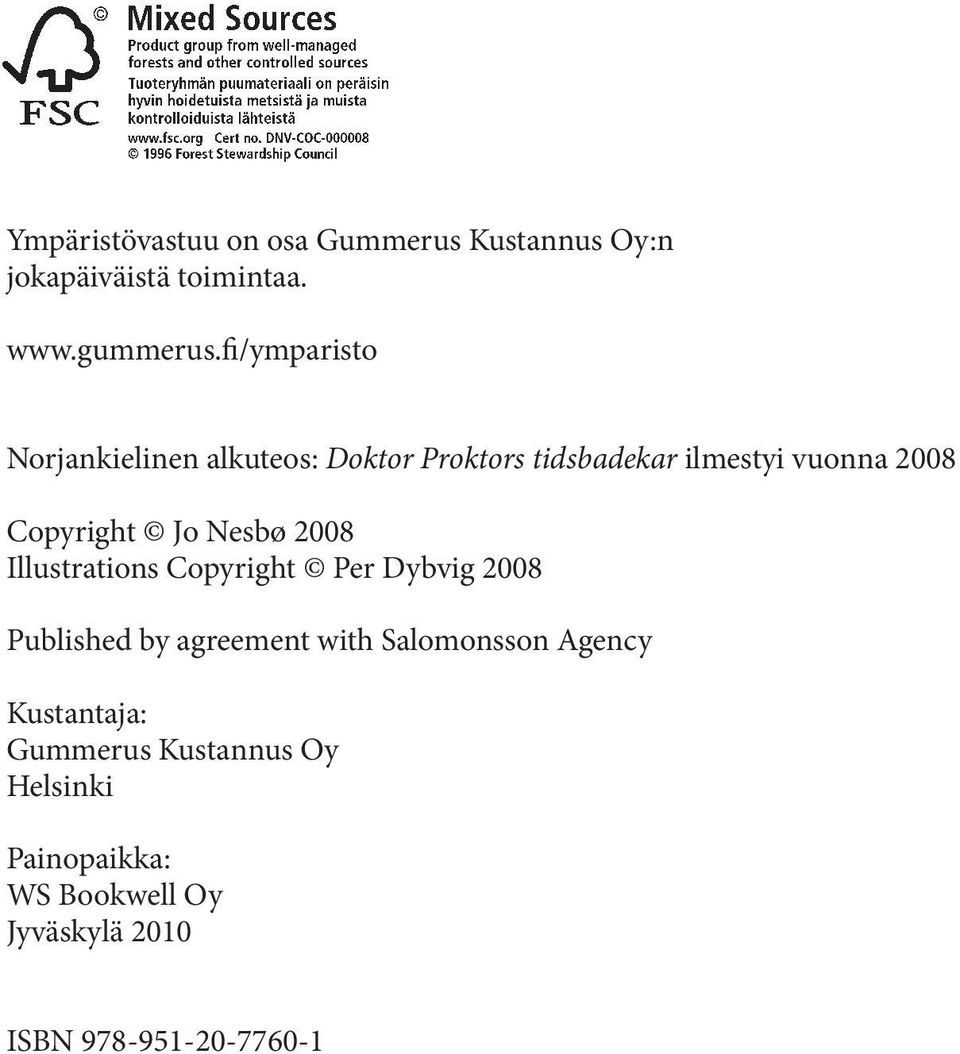 Jo Nesbø 2008 Illustrations Copyright Per Dybvig 2008 Published by agreement with Salomonsson