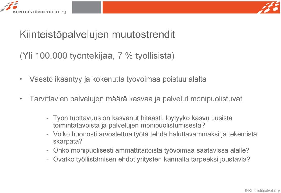 palvelut monipuolistuvat - Työn tuottavuus on kasvanut hitaasti, löytyykö kasvu uusista toimintatavoista ja palvelujen