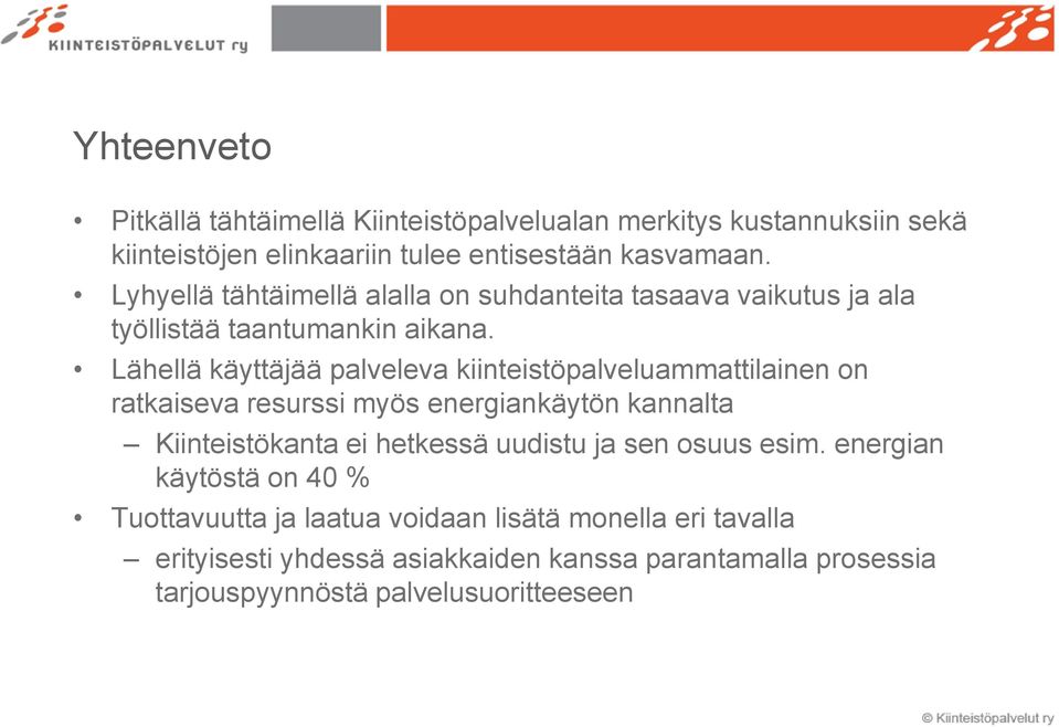 Lähellä käyttäjää palveleva kiinteistöpalveluammattilainen on ratkaiseva resurssi myös energiankäytön kannalta Kiinteistökanta ei hetkessä uudistu