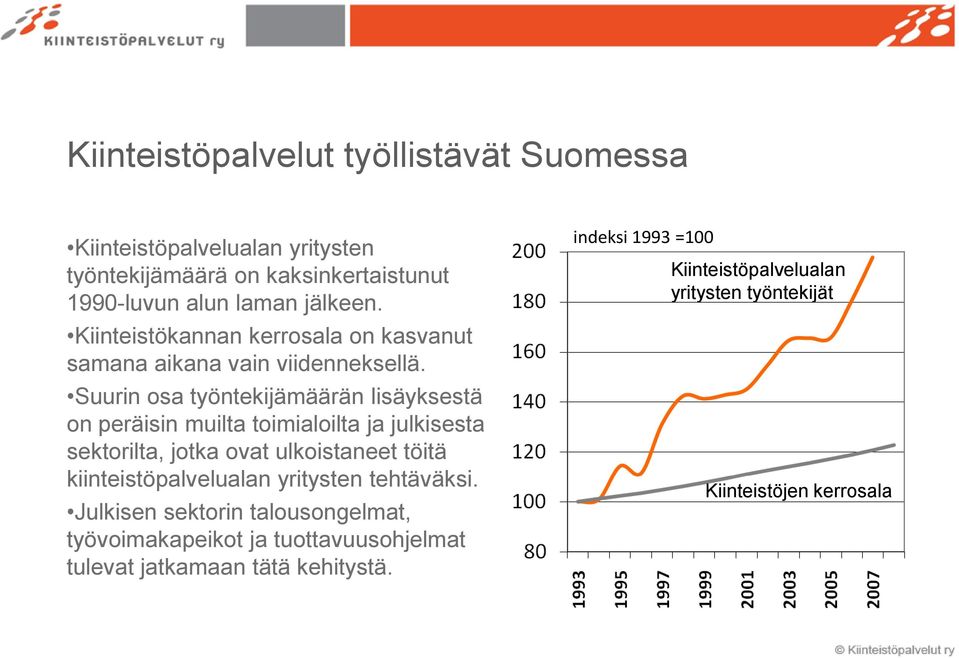 Suurin osa työntekijämäärän lisäyksestä on peräisin muilta toimialoilta ja julkisesta sektorilta, jotka ovat ulkoistaneet töitä