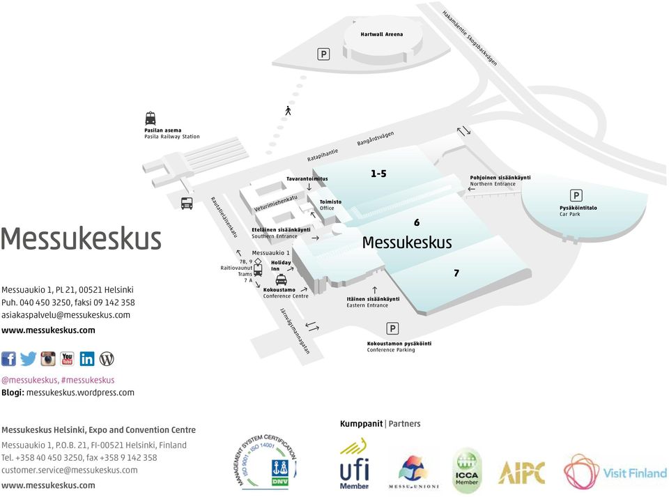 com 7B, 9 Raitiovaunut Trams 7A Veturimiehenkatu Eteläinen sisäänkäynti Southern Entrance Messuaukio 1 Holiday Inn Kokoustamo Conference Centre Toimisto Office Itäinen sisäänkäynti Eastern Entrance 6