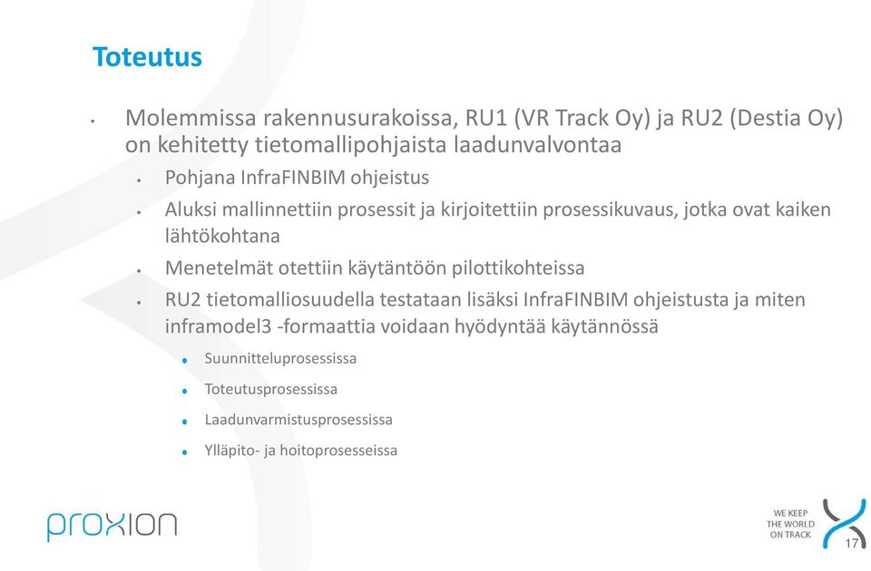 otettiin käytäntöön pilottikohteissa RU2 tietomalliosuudella testataan lisäksi InfraFINBIM ohjeistusta ja miten inframodel3