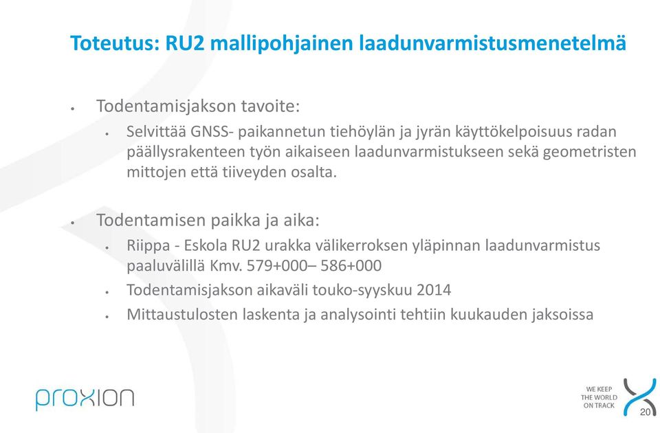 osalta. Todentamisen paikka ja aika: Riippa - Eskola RU2 urakka välikerroksen yläpinnan laadunvarmistus paaluvälillä Kmv.