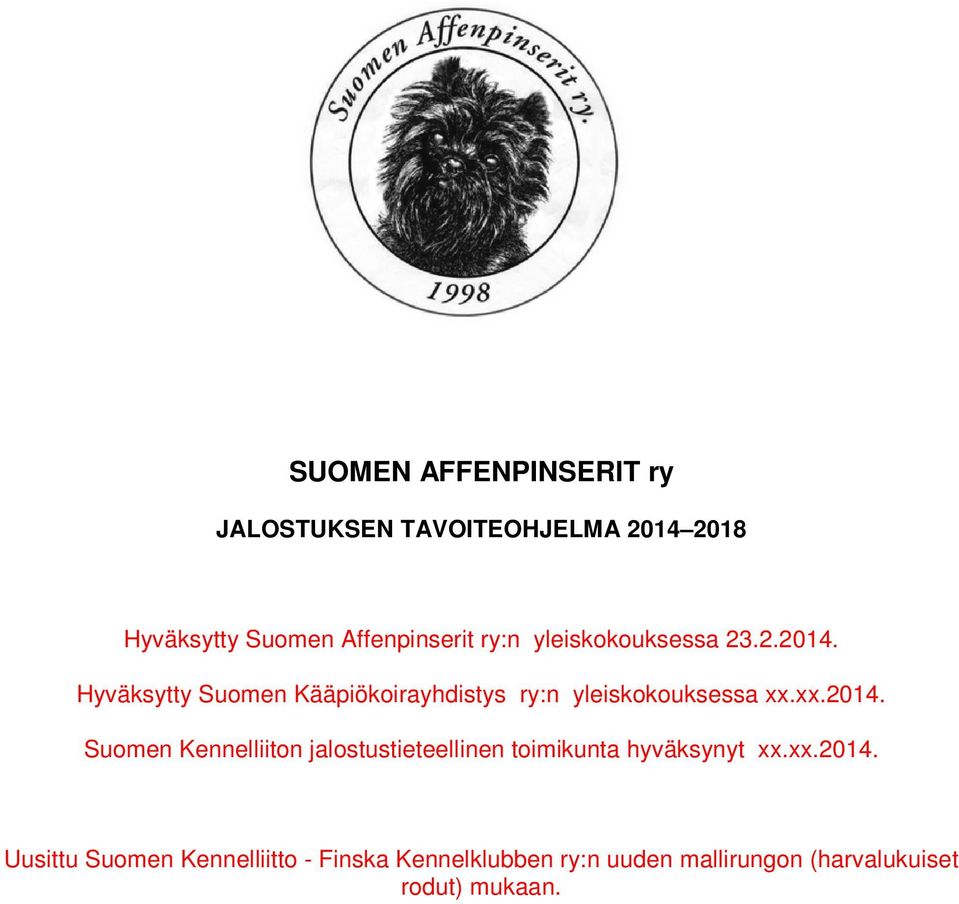 Hyväksytty Suomen Kääpiökoirayhdistys ry:n yleiskokouksessa xx.xx.2014.