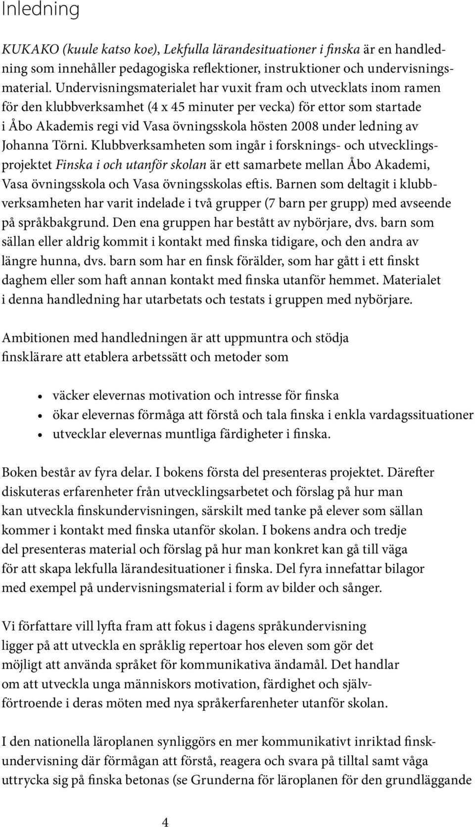 ledning av Johanna Törni.