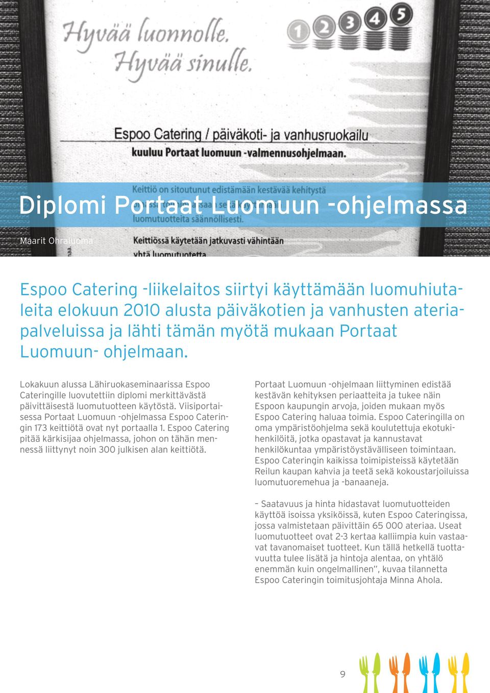 Viisiportaisessa Portaat Luomuun -ohjelmassa Espoo Cateringin 173 keittiötä ovat nyt portaalla 1.