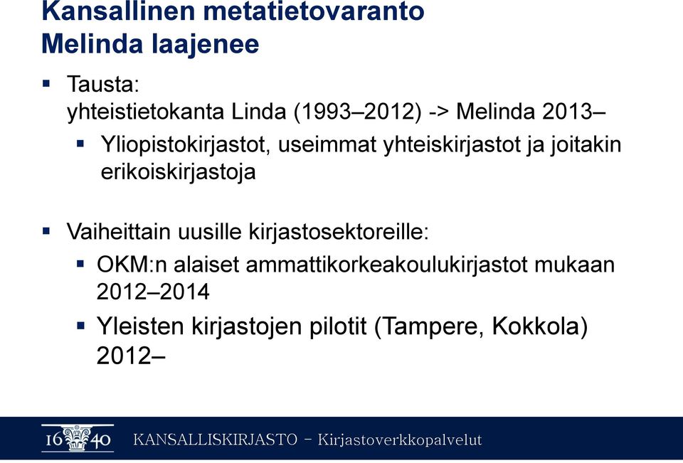 erikoiskirjastoja Vaiheittain uusille kirjastosektoreille: OKM:n alaiset