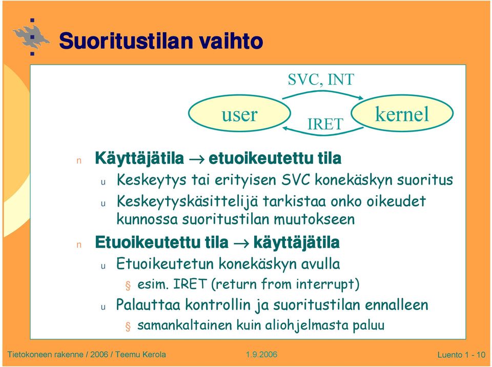 suoritustilan muutokseen Etuoikeutettu tila käyttäjätila u Etuoikeutetun konekäskyn avulla esim.