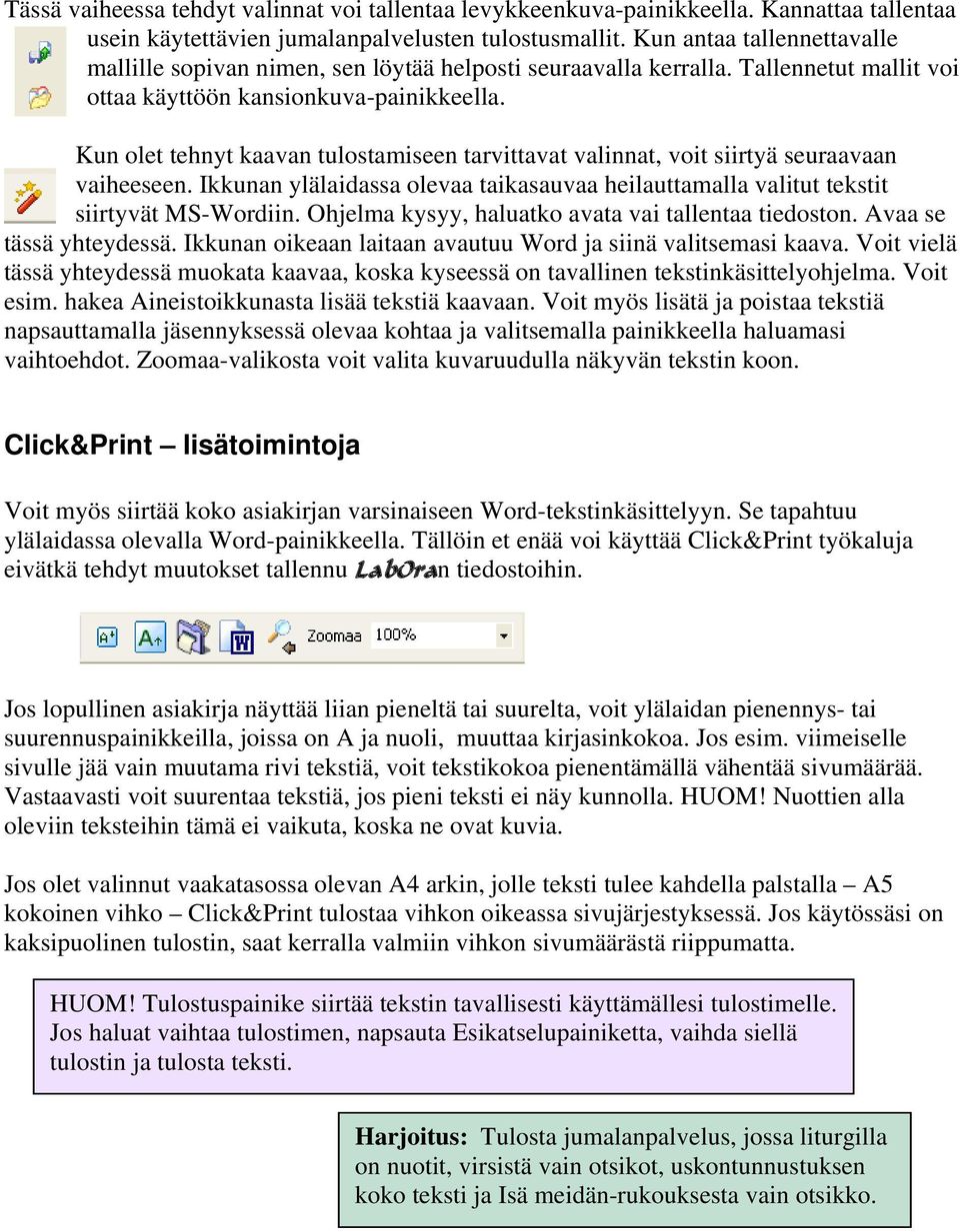 Kun olet tehnyt kaavan tulostamiseen tarvittavat valinnat, voit siirtyä seuraavaan vaiheeseen. Ikkunan ylälaidassa olevaa taikasauvaa heilauttamalla valitut tekstit siirtyvät MS-Wordiin.