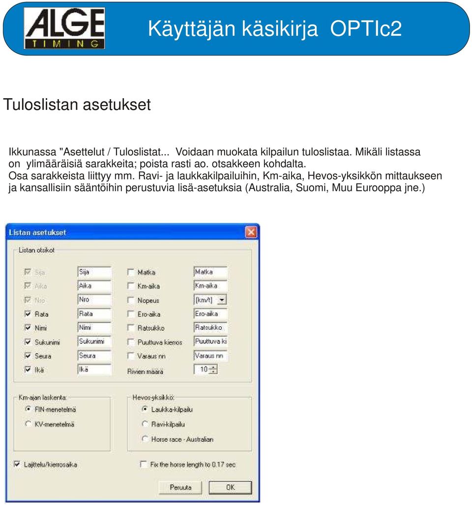 Mikäli listassa on ylimääräisiä sarakkeita; poista rasti ao. otsakkeen kohdalta.