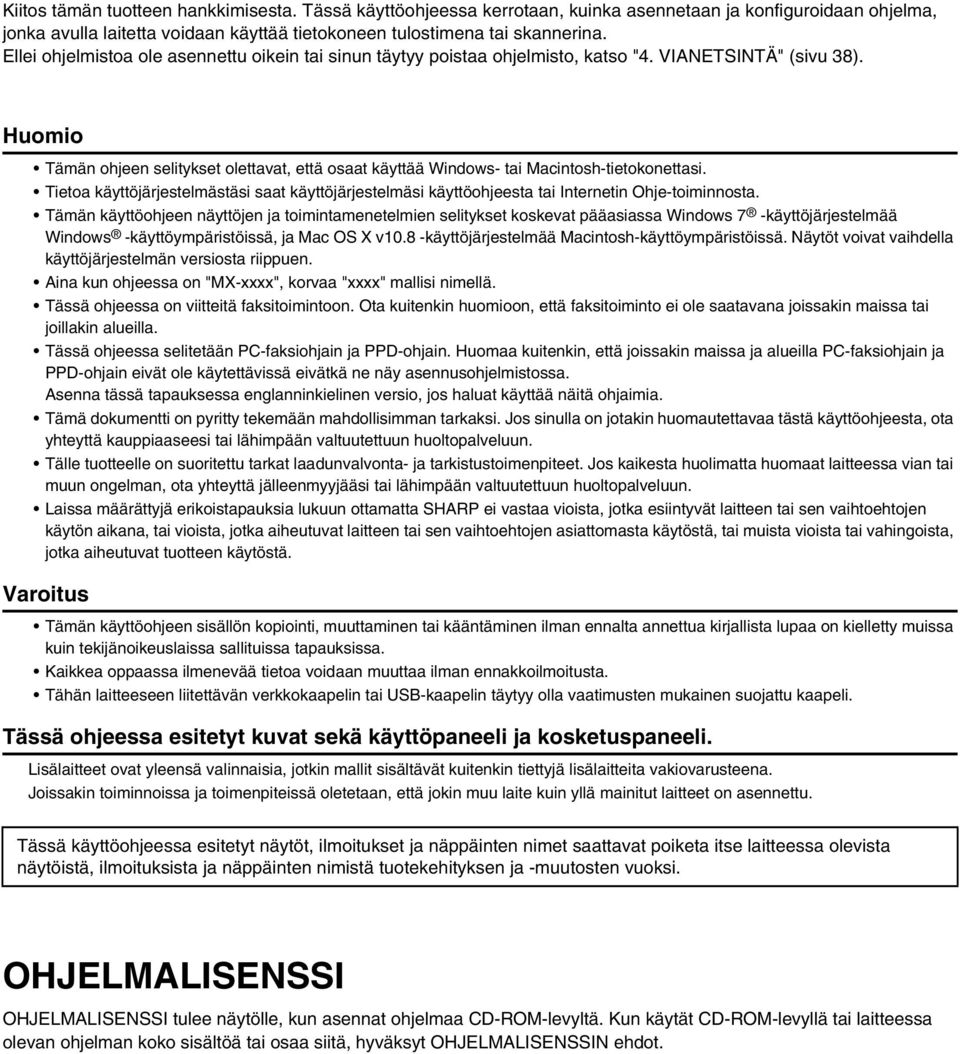 Huomio Tämän ohjeen selitykset olettavat, että osaat käyttää Windows- tai Macintosh-tietokonettasi.