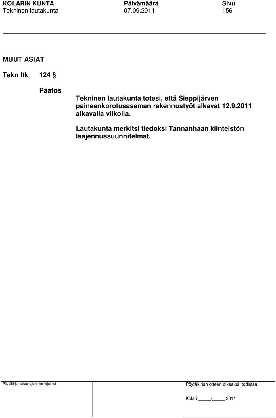 että Sieppijärven paineenkorotusaseman rakennustyöt alkavat 12.