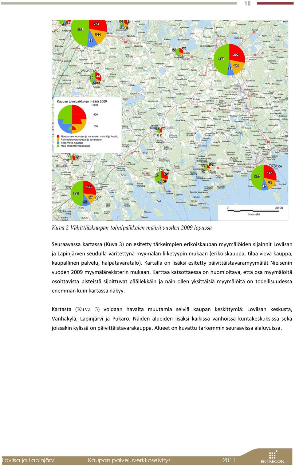 Kartalla on lisäksi esitetty päivittäistavaramyymälät Nielsenin vuoden 2009 myymälärekisterin mukaan.