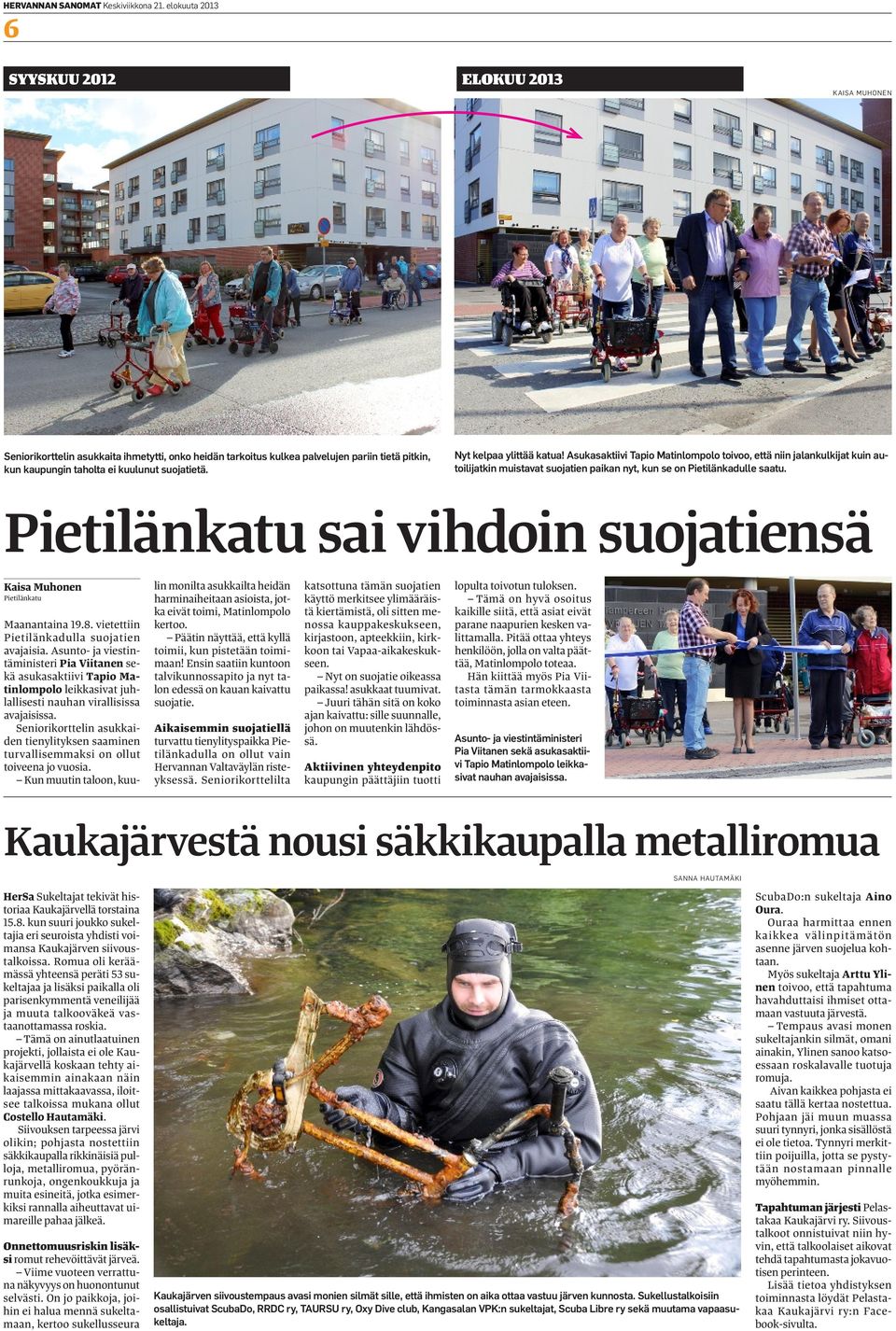 Nyt kelpaa ylittää katua! Asukasaktiivi Tapio Matinlompolo toivoo, että niin jalankulkijat kuin autoilijatkin muistavat suojatien paikan nyt, kun se on Pietilänkadulle saatu.
