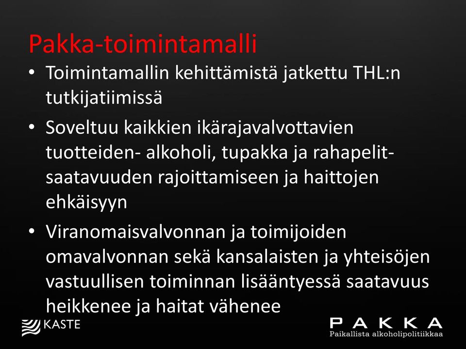 rajoittamiseen ja haittojen ehkäisyyn Viranomaisvalvonnan ja toimijoiden omavalvonnan sekä