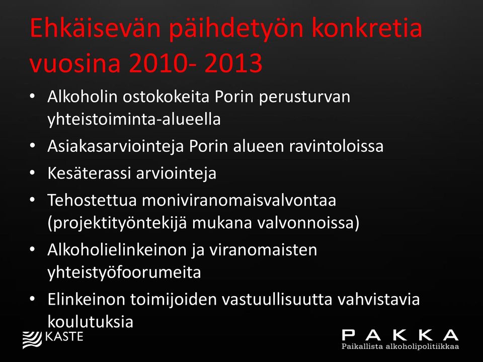 Tehostettua moniviranomaisvalvontaa (projektityöntekijä mukana valvonnoissa)