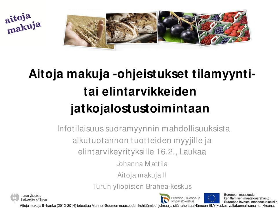, Laukaa Johanna Mattila Aitoja makuja II Turun yliopiston Brahea-keskus Aitoja makuja II -hanke