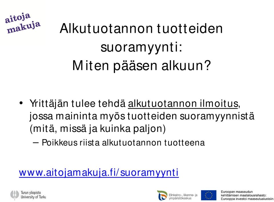 myös tuotteiden suoramyynnistä (mitä, missä ja kuinka paljon)