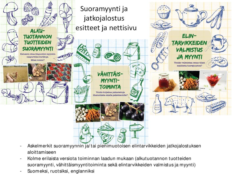 erilaista versiota toiminnan laadun mukaan (alkutuotannon tuotteiden suoramyynti,