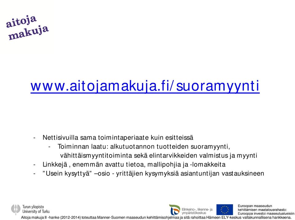 suoramyynti, vähittäismyyntitoiminta sekä elintarvikkeiden valmistus ja myynti - Linkkejä, enemmän avattu tietoa,