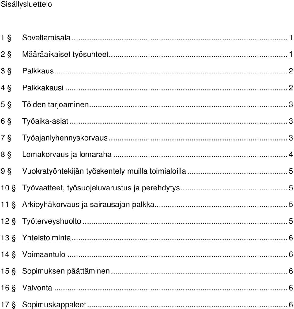 .. 4 9 Vuokratyöntekijän työskentely muilla toimialoilla... 5 10 Työvaatteet, työsuojeluvarustus ja perehdytys.