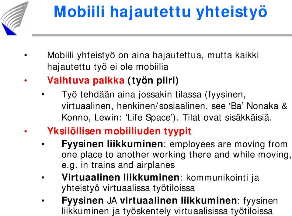 Yksilöllisen mobiiliuden tyypit Fyysinen liikkuminen: employees are moving 