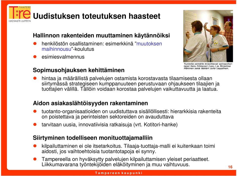 Tällöin voidaan korostaa palvelujen vaikuttavuutta ja laatua.