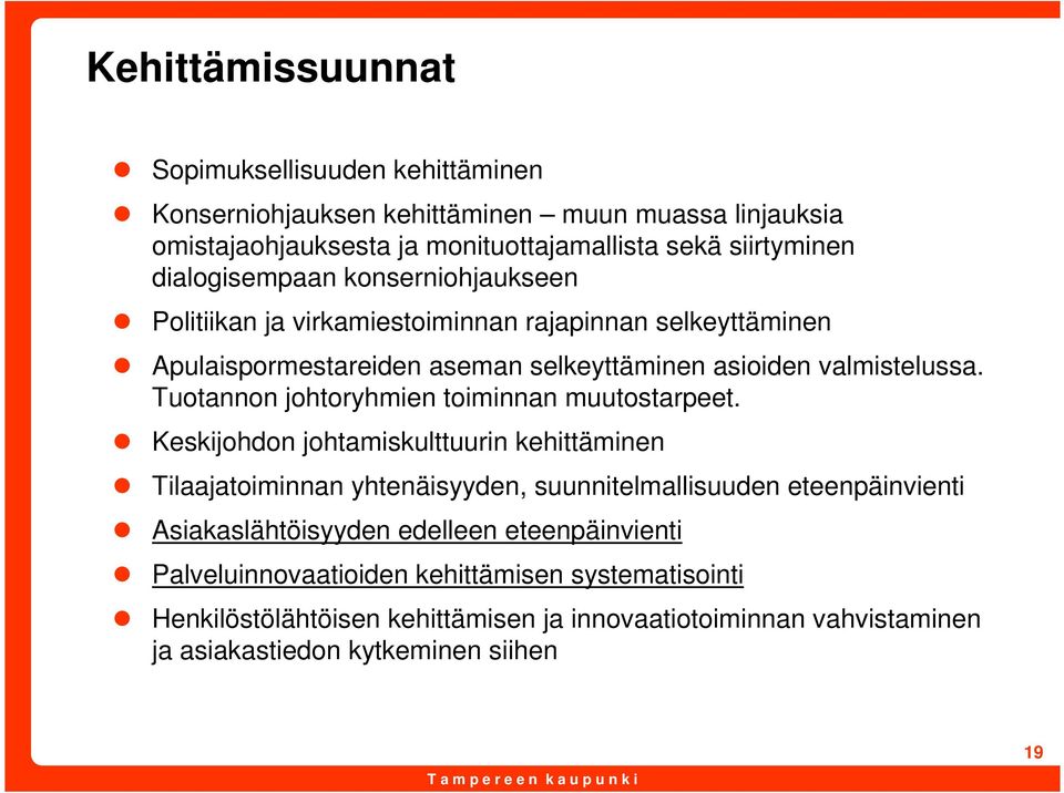 Tuotannon johtoryhmien toiminnan muutostarpeet.