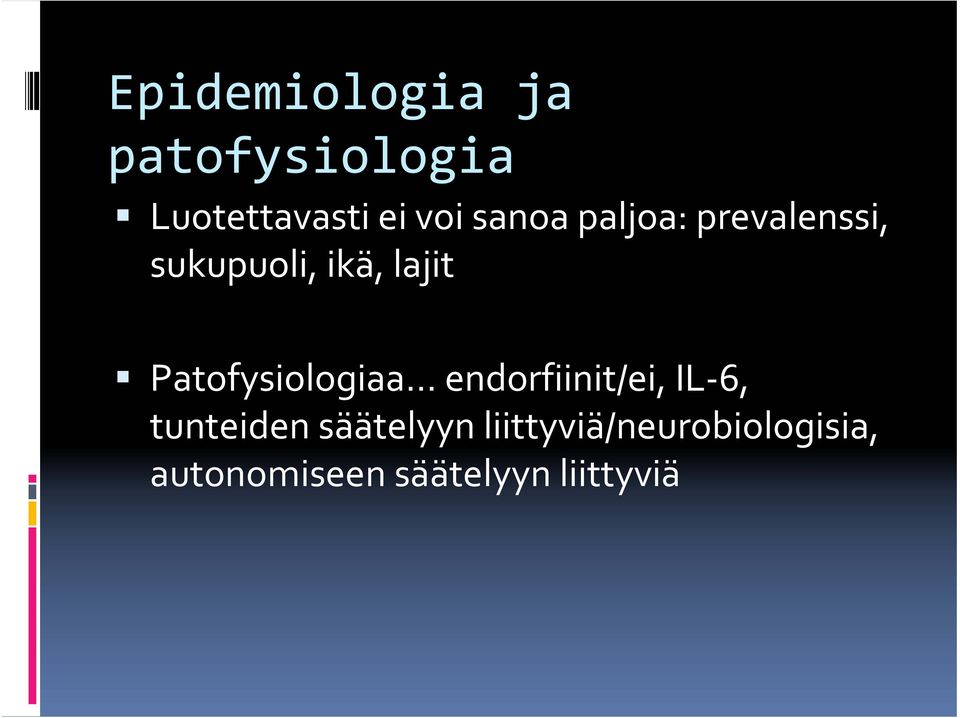 Patofysiologiaa endorfiinit/ei, IL 6, tunteiden